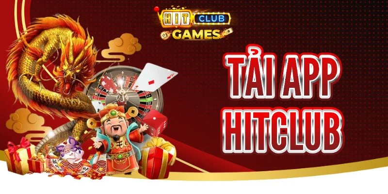 Tải App HitClub - Khám Phá Thế Giới Game Đỉnh Cao Với Nhiều Ưu Đãi Hấp Dẫn